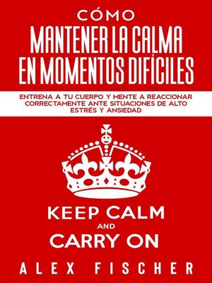 cover image of Cómo Mantener la Calma en Momentos Difíciles